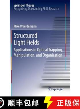 【3-4周达】Structured Light Fields : Applications in Optical Trapping, Manipulation, and Organisation [9783642293221]