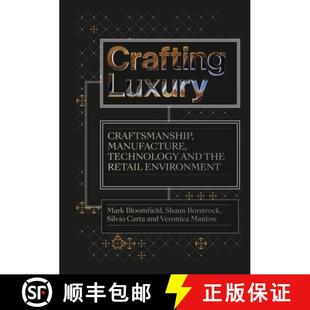 Technology Craftsmanship and Environment Crafting Retail 3周达 9781789385335 Luxury the Manufacture
