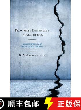 预订 Proximate Difference in Aesthetics : Jacques Derrida and Institutional Critique [9781793624628]