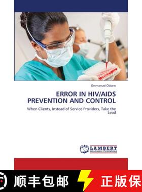 【3-4周达】ERROR IN HIV/AIDS PREVENTION AND CONTROL: When Clients, Instead of Service Providers, Take... [9783659920011]