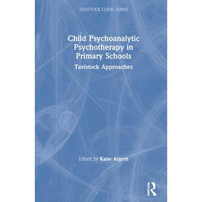 【4周达】Child Psychoanalytic Psychotherapy in Primary Schools: Tavistock Approaches [9781032029429]