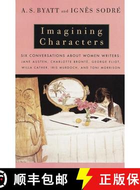 【3-4周达】Imagining Characters: Six Conversations about Women Writers: Jane Austen, Charlotte Bronte... [9780679777533]