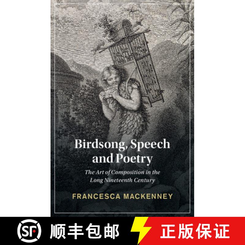 【3-4周达】Birdsong, Speech and Poetry: The Art of Composition in the Long Nineteenth Century [9781009074681]