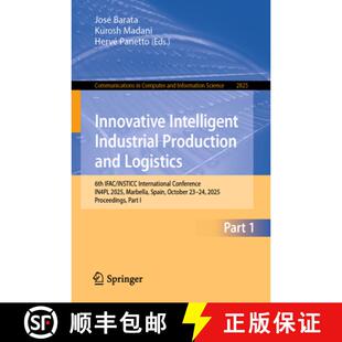 【3-4周达】Innovative Intelligent Industrial Production and Logistics: 6th IFAC/INSTICC International... [9783032155757]