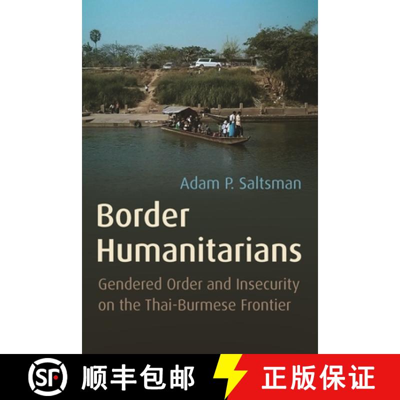 预订 Border Humanitarians: Gendered Order and Insecurity on the Thai-Burmese Frontier [9780815637684]