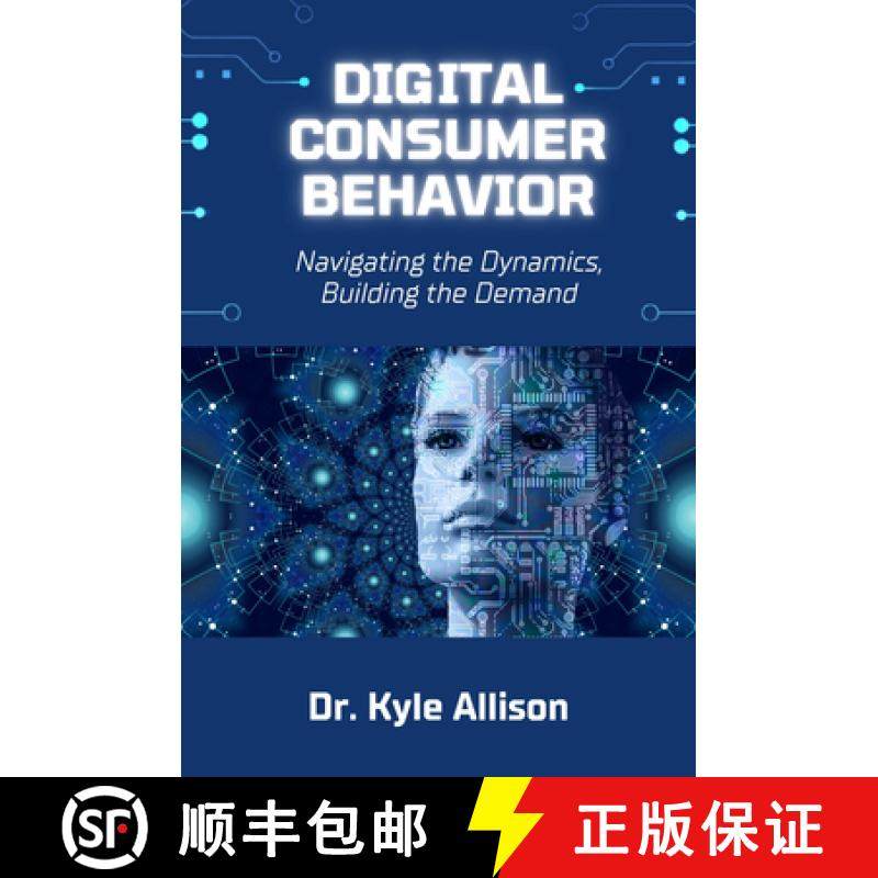 预订 Digital Consumer Behavior: Navigating the Dynamics, Building the Demand [9781637428566]