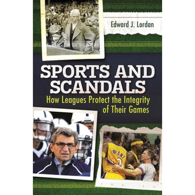 【4周达】Sports and Scandals: How Leagues Protect the Integrity of their Games[9781440829925]-封面