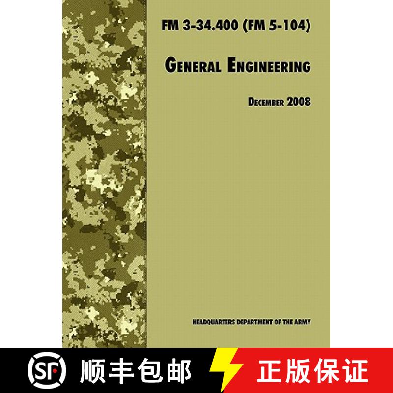 【2-3周达】General Engineering: The Official U.S. Army Field Manual FM 3-34.400 (FM 5-104), 2008 revi... [9781780391670]