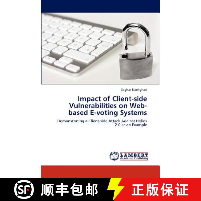 预订 Impact of Client-side Vulnerabilities on Web-based E-voting Systems [9783846559901]