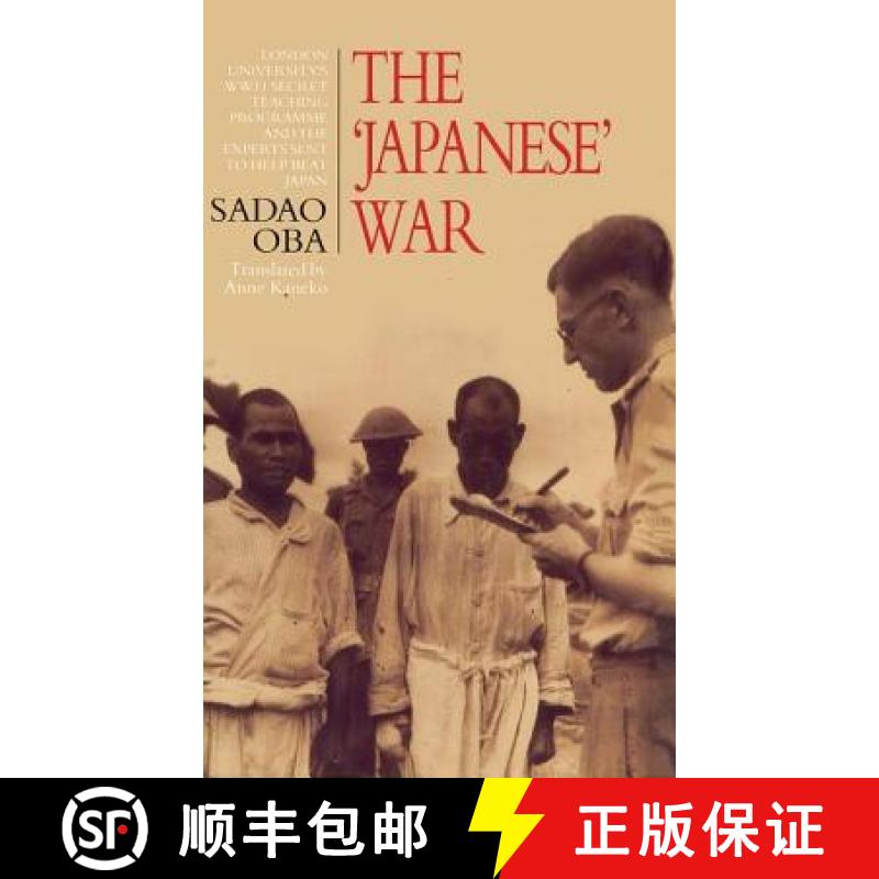 【4周达】The Japanese War: London University's WWII Secret Teaching Programme and the Experts Sent to... [9781873410332]