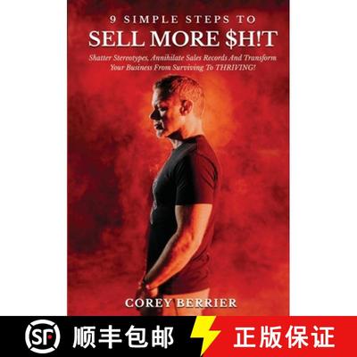 【3-4周达】9 Simple Steps to Sell More $h!t: Shatter Stereotypes, Annihilate Sales Records and Transf... [9781637924006]