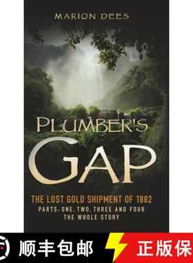 预订 Plumber's Gap: The Lost Gold Shipment of 1882 Parts 1, 2, 3, and 4 The Whole Story [9798894192758]