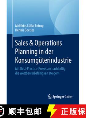 【3-4周达】Sales & Operations Planning in Der Konsumgüterindustrie: Mit Best-Practice-Prozessen Nach... [9783658228903]
