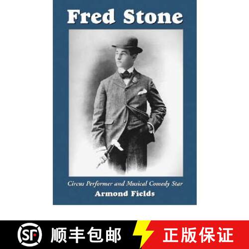 【3-4周达】Fred Stone: A Biography of the Tightrope Walker, Acrobat and Broadway Actor [9780786411610]