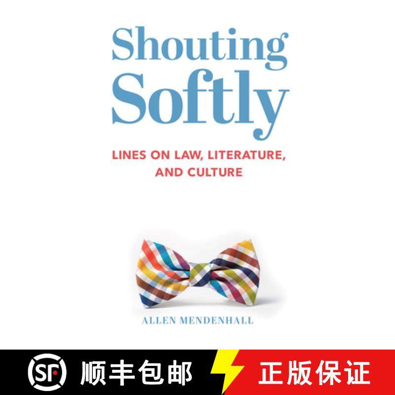 预订 Shouting Softly: Lines on Law, Literature, and Culture [9781587317972]
