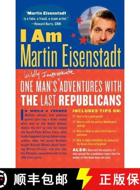 【3-4周达】I Am Martin Eisenstadt: One Man's (Wildly Inappropriate) Adventures with the Last Republicans [9780865479142]