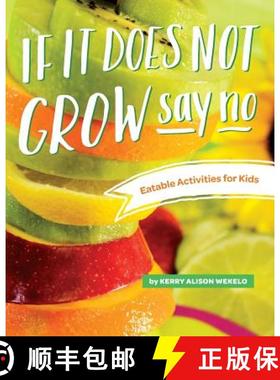 【3-4周达】If It Does Not Grow Say No; Eatable Activities for Kids [9780997014365]