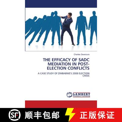 【3-4周达】THE EFFICACY OF SADC MEDIATION IN POST-ELECTION CONFLICTS: A CASE STUDY OF ZIMBABWE'S 2008... [9786207806942]