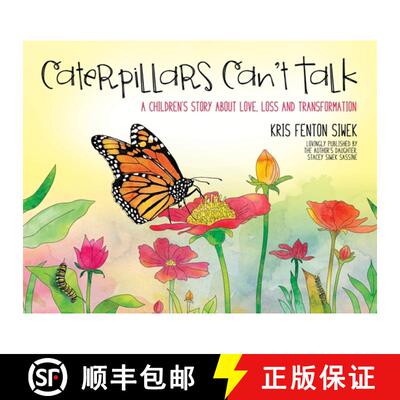 【3-4周达】Caterpillars Can't Talk: A Children's Story About Love, Loss and Transformation [9781948238335]