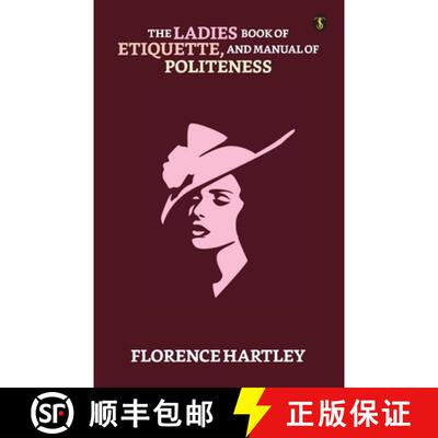 【3-4周达】The Ladies' Book Of Etiquette, And Manual Of Politeness [9789355844996]