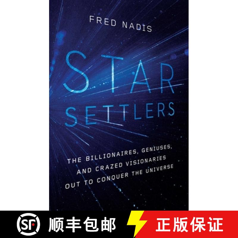 【2-3周达】Star Settlers: The Billionaires, Geniuses, and Crazed Visionaries Out to Conquer the Universe [9781643134482]