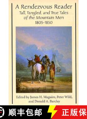 【3-4周达】Rendezvous Reader: Tall, Tangled, and True Tales of the Mountain Men, 1805–1850 [9780874805390]