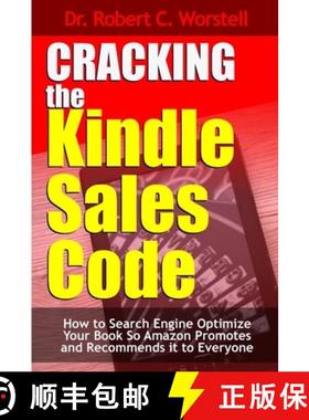 【3-4周达】Cracking the Kindle Sales Code: How To Search Engine Optimize Your Book So Amazon Promotes... [9781365515781]
