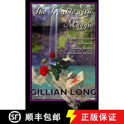 【3-4周达】The Trouble with Maggie: A tale of heroism, hedonism, hankie-panki, and hocus-pocus. [9780994267184]