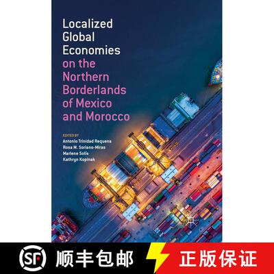 【3-4周达】Localized Global Economies on the Northern Borderlands of Mexico and Morocco [9783030072193]