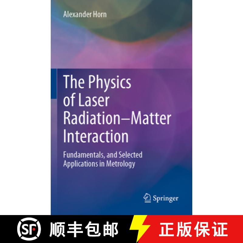 【3-4周达】The Physics of Laser Radiation-Matter Interaction: Fundamentals, and Selected Applications... [9783031158643]