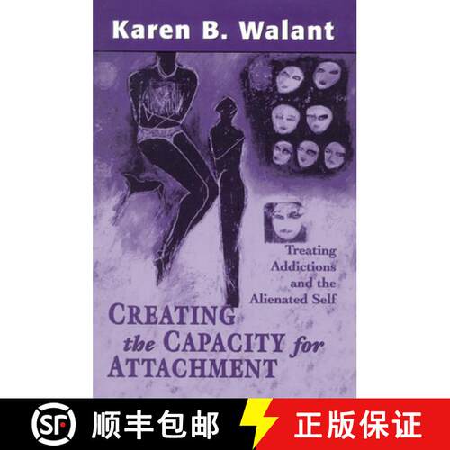 【3-4周达】精装 Creating the Capacity for Attachment : Treating Addictions and the Alienated Self [9781568215099]