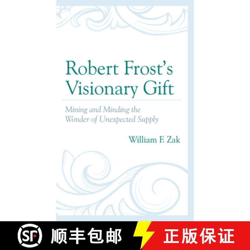 【3-4周达】Robert Frost's Visionary Gift : Mining and Minding the Wonder of Unexpected Supply [9781793638298]