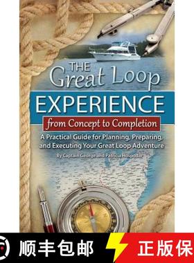 【3-4周达】The Great Loop Experience - From Concept to Completion: A Practical Guide for Planning, Pr... [9781601389404]