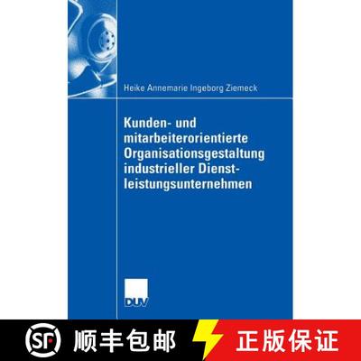 【3-4周达】Kunden- Und Mitarbeiterorientierte Organisationsgestaltung Industrieller Dienstleistungsun... [9783835001343]