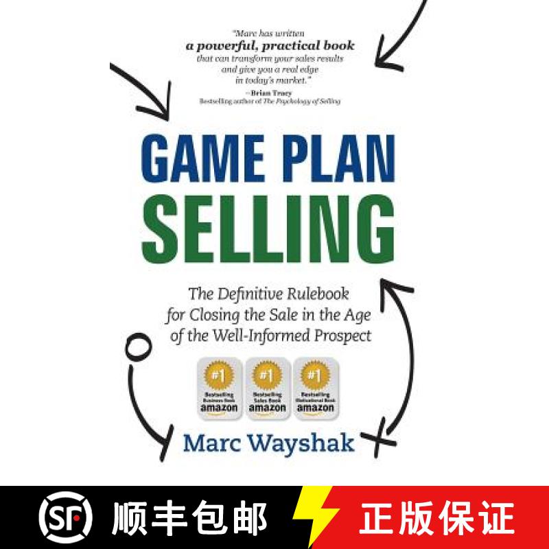 预订 Game Plan Selling: The Definitive Rulebook for Closing the Sale in the Age of the Well-Informed ... [9780985411305]