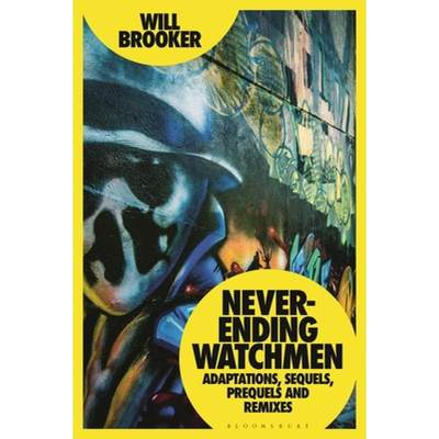 【4周达】Never-Ending Watchmen: Adaptations, Sequels, Prequels and Remixes [9781350198746]