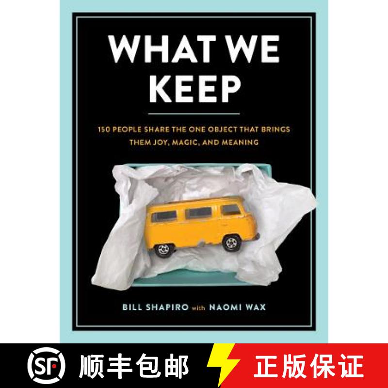 【3-4周达】What We Keep: 150 People Share the One Object That Brings Them Joy, Magic, and Meaning [9780762462544]