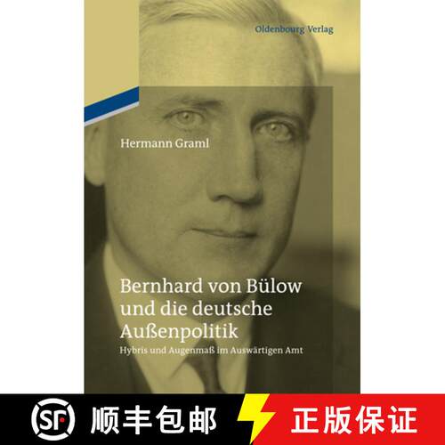 【3-4周达】精装 Bernhard von Bülow und die deutsche Auβenpolitik – Hybris und Augenmaβ im Auswär... [9783486709452]