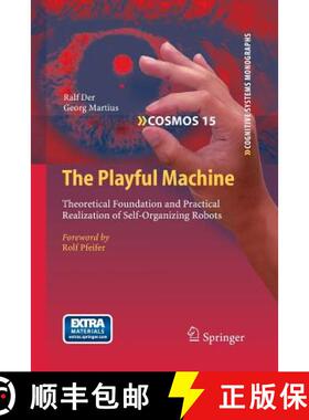 【3-4周达】The Playful Machine : Theoretical Foundation and Practical Realization of Self-Organizing ... [9783662506332]