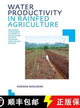 【3-4周达】Water Productivity in Rainfed Agriculture: Redrawing the Rainbow of Water to Achieve Food ... [9780415601207]