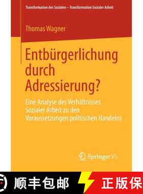 【3-4周达】Entbürgerlichung Durch Adressierung?: Eine Analyse Des Verhältnisses Sozialer Arbeit Zu ... [9783658002725]