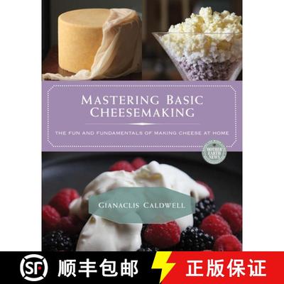 现货 Mastering Basic Cheesemaking : The Fun and Fundamentals of Making Cheese at Home [9780865718180]