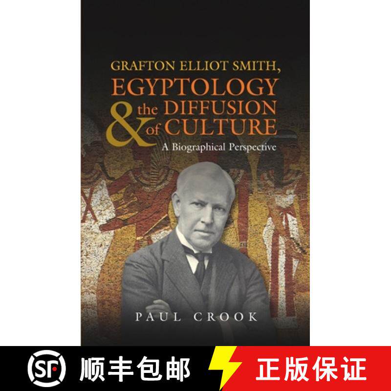 【3-4周达】Grafton Elliot Smith, Egyptology and the Diffusion of Culture: A Biographical Perspective [9781845194819]