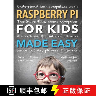 【3-4周达】Raspberry Pi for Kids (Updated) Made Easy: Understand How Computers Work [9781786645388]