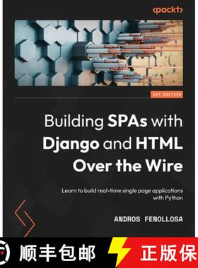 预订 Building SPAs with Django and HTML Over the Wire: Learn to build real-time single page applicati... [9781803240190]