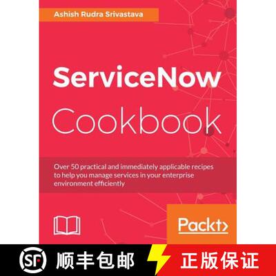 预订 ServiceNow Cookbook: Acquire key capabilities for the ServiceNow platform [9781785880520]