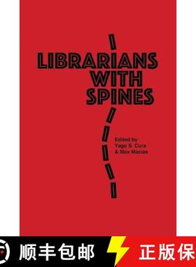 预订 Librarians With Spines: Information Agitators In An Age Of Stagnation [9780984539888]
