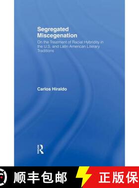 【3-4周达】Segregated Miscegenation : On the Treatment of Racial Hybridity in the North American and ... [9780415867108]