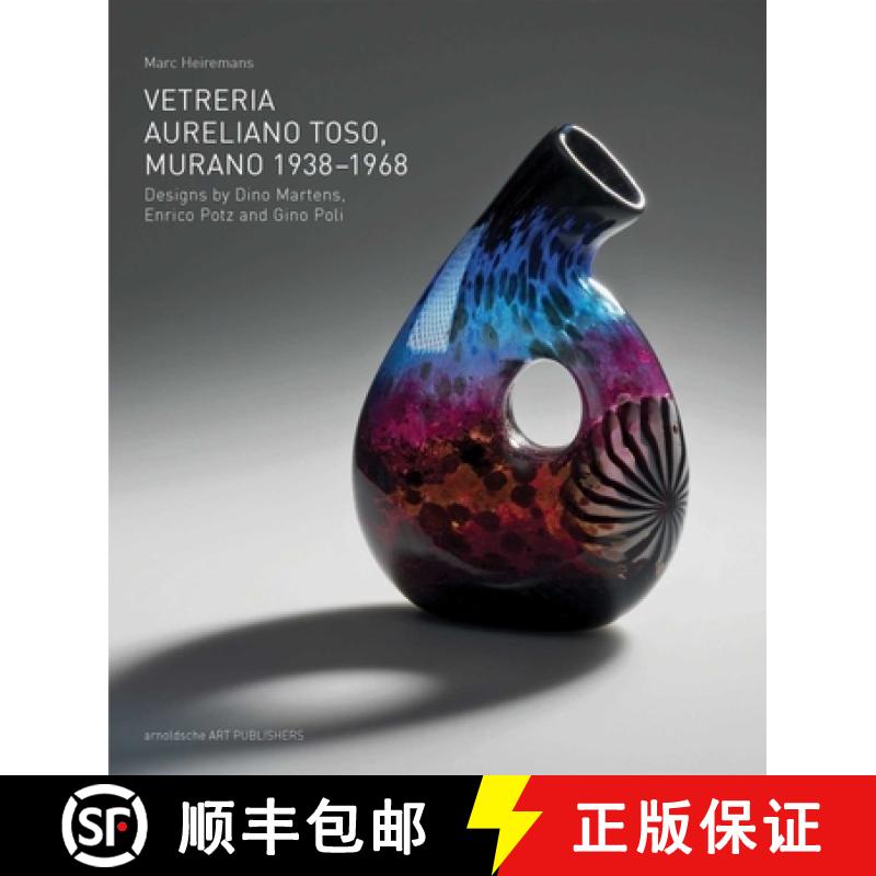 Vetreria Aureliano Toso, Murano 1938-1968 : Designs by Dino Martens, Enrico Potz and Gino Poli [9783897904545]