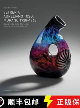 Vetreria Aureliano Toso, Murano 1938-1968 : Designs by Dino Martens, Enrico Potz and Gino Poli [9783897904545]